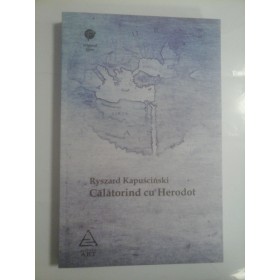 CALATORIND CU HERODOT - RYSZARD KAPUSCINSKI
